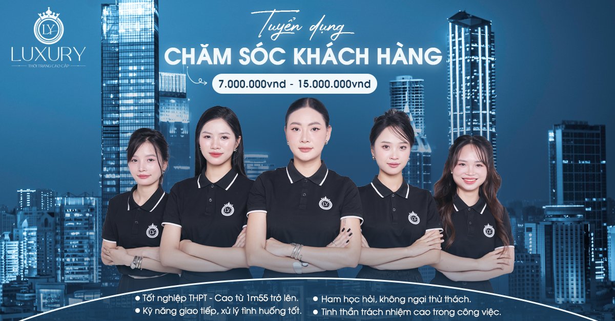 LY Luxury tuyển dụng nhân viên Chăm sóc khách hàng